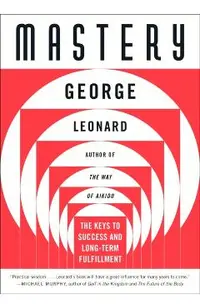 Mastery: The Keys to Success and Long-Term Fulfillment