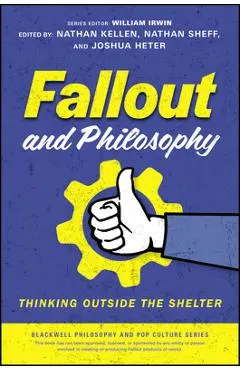 Fallout and Philosophy: Thinking Outside the Shelter