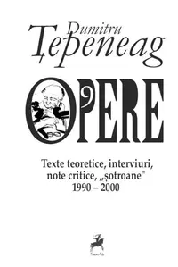 Opere 9. Texte teoretice, interviuri, note critice, „sotroane” (1990-2000)