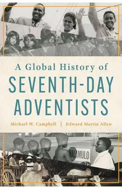 A Global History of Seventh-Day Adventists
