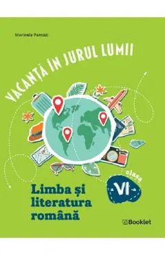 Vacanta in jurul lumii. Limba si literatura romana - Clasa 6
