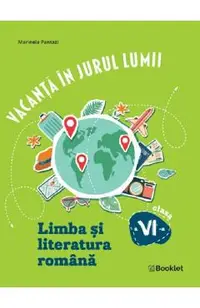 Vacanta in jurul lumii. Limba si literatura romana - Clasa 6