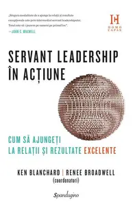Servant leadership în acțiune - Hardcover - Crenguța Nicolae