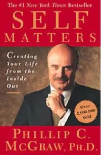 Self Matters: Creating Your Life from the Inside Out