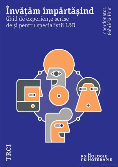 Învățăm împărtășind. Ghid de experiențe scrise de și pentru specialiștii L&D - Paperback brosat - Gabriela Hum