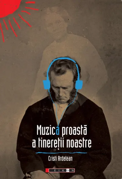Muzica proasta a tineretii noastre