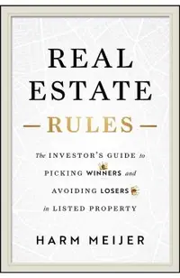 Real Estate Rules: The Investor's Guide to Picking Winners and Avoiding Losers in Listed Property
