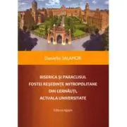 Biserica si paraclisul fostei resedinte mitropolitane din Cernauti actuala universitate