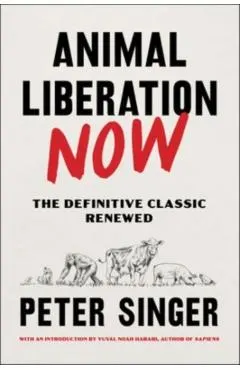 Animal Liberation Now: The Definitive Classic Renewed