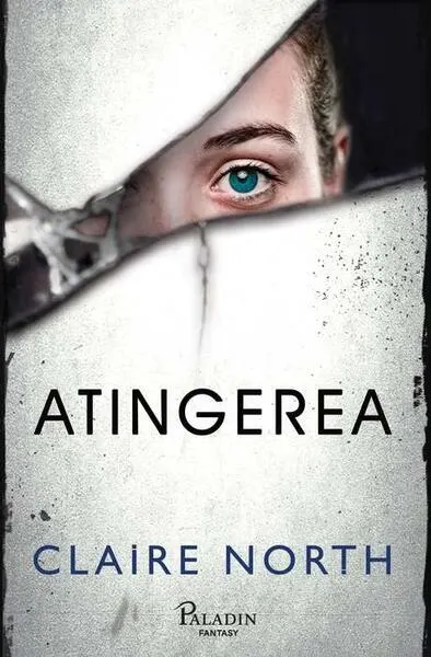 Atingerea - Hardcover - Claire North