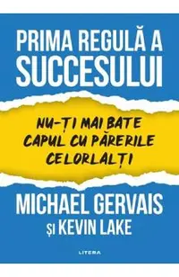 Prima regula a succesului. Nu-ti mai bate capul cu parerile celorlalti