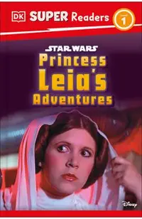 DK Super Readers Level 1 Star Wars Princess Leia's Adventures -
