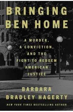 Bringing Ben Home: A Murder, a Conviction, and the Fight to Redeem American Justice