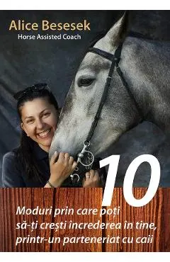 eBook 10 Moduri prin care poti sa-ti cresti increderea in tine, printr-un parteneriat cu caii