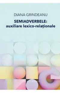 Semiadverbele: Auxiliare lexico-relationale