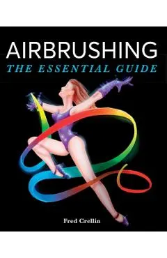 Airbrushing: The Essential Guide