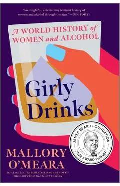 Girly Drinks: A World History of Women and Alcohol
