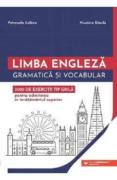 Limba engleza. Gramatica si vocabular. 3000 de exercitii tip grila pentru admiterea in invatamantul universitar
