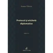 Protocol si eticheta diplomatice (editia a III-a)