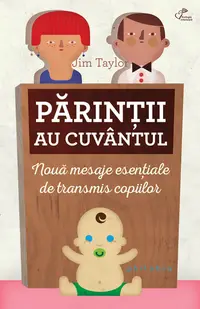 Parintii au cuvantul. 9 mesaje esentiale de transmis copiilor