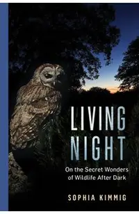 Living Night: On the Secret Wonders of Wildlife After Dark