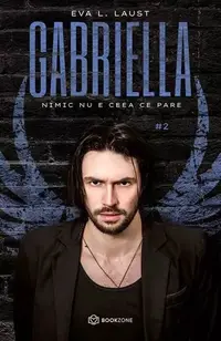 Gabriella (vol. 2): Nimic nu e ceea ce pare