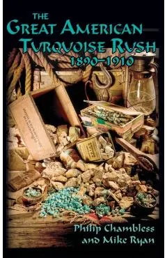 The Great American Turquoise Rush, 1890-1910, Hardcover