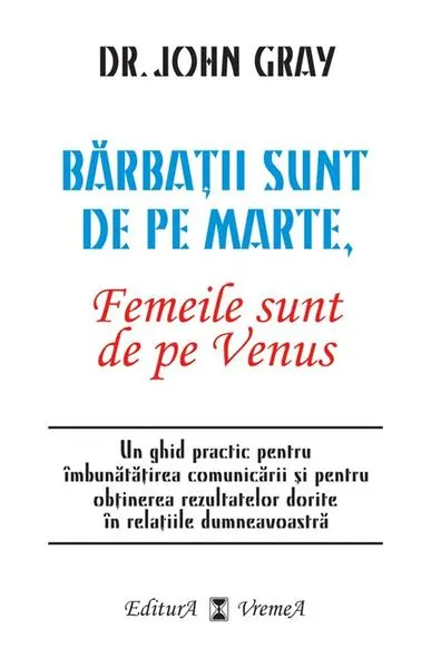Bărbaţii sunt de pe Marte, femeile sunt de pe Venus - Paperback brosat - John Gray