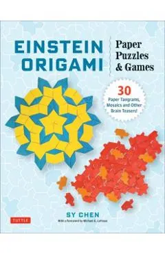 Einstein Origami Paper Puzzles & Games: 30 Paper Tangrams, Mosaics and Brain Teasers!