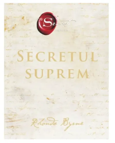 Secretul suprem Secretul Cartea 5 - Rhonda Byrne - ADEVAR DIVIN