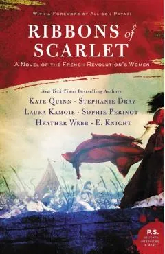 Ribbons of Scarlet: A Novel of the French Revolution's Women