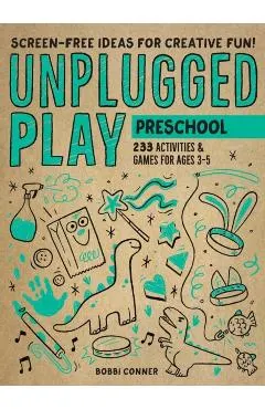 Unplugged Play: Preschool: 233 Activities & Games for Ages 3-5