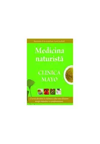 Medicina naturistă. Clinica Mayo - Paperback brosat - Colectiv