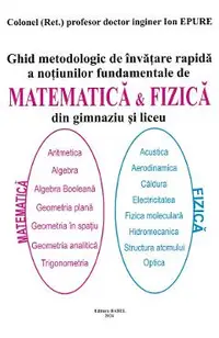 Ghid metodologic de invatare rapida a notiunilor fundamentale de matematica si fizica din gimnaziu si liceu