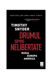 Drumul spre nelibertate - Paperback brosat - Timothy Snyder
