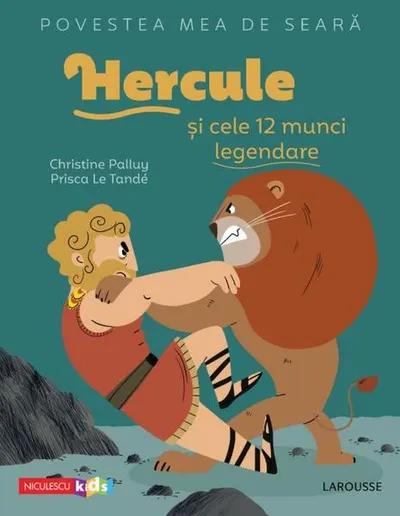 Povestea mea de seară. Hercule și cele 12 munci legendare - Paperback - Christine Palluy