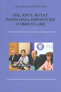 2016, anul ratat. Patologia imposturii curriculare - Paperback brosat - Iunona Stas, Marian Staș