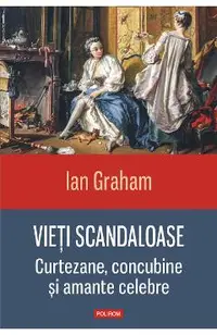 eBook Vieti scandaloase. Curtezane, concubine si amante celebre