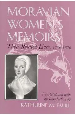 Moravian Women's Memoirs Spiritual Narratives, 1750-1820