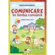 Comunicare in limba romana. Culegere pentru clasa I