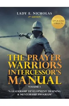 The Prayer Warriors Intercessor's Manual: A Leadership Development Training & Mentorship Program