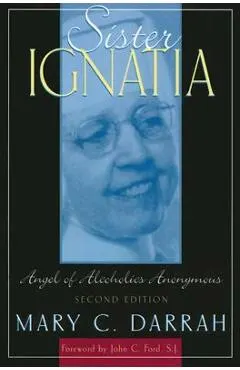 Sister Ignatia: Angel of Alcoholics Anonymous