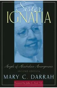 Sister Ignatia: Angel of Alcoholics Anonymous