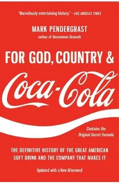 For God, Country, and Coca-Cola: The Definitive History of the Great American Soft Drink and the Company That Makes It