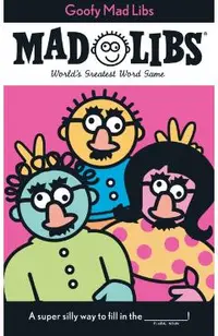 Goofy Mad Libs: World's Greatest Party Game