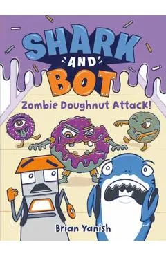 Shark and Bot #3: Zombie Doughnut Attack!: (A Graphic Novel)