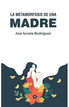 La metamorfosis de una madre: Criar en una sociedad patriarcal y adultoc�ntrica
