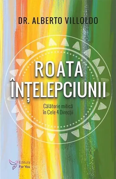 Roata Înțelepciunii - Paperback brosat - Alberto Villoldo