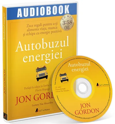 Autobuzul energiei - Zece reguli pentru a-ti alimenta viata, munca si echipa cu energie pozitiva