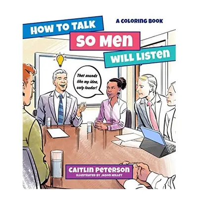 How to Talk So Men Will Listen